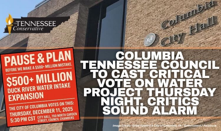 Columbia Tennessee Council To Cast Critical Vote On Water Project Thursday Night, Critics Sound Alarm