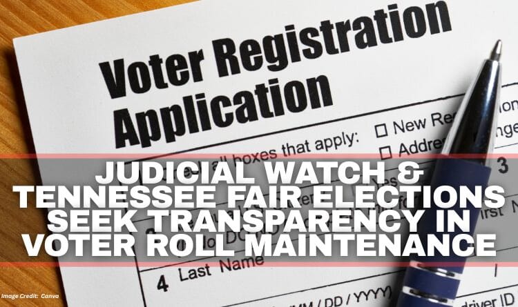 Judicial Watch & Tennessee Fair Elections Seek Transparency In Voter Roll Maintenance