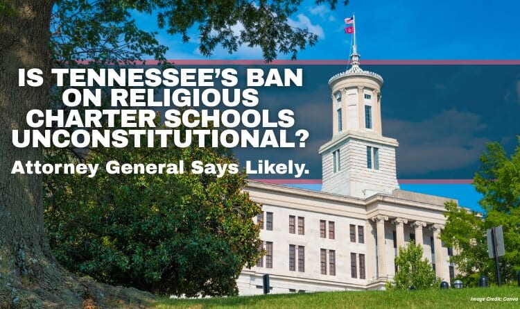 Is Tennessee’s Ban On Religious Charter Schools Unconstitutional? Attorney General Says Likely.