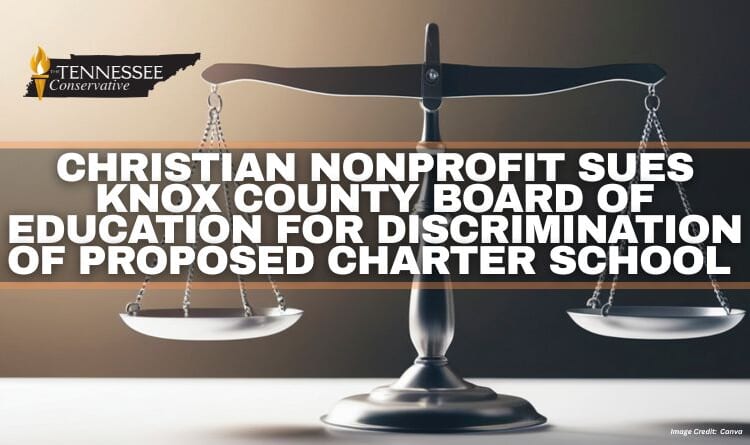 Christian Nonprofit Sues Knox County Board Of Education For Discrimination Of Proposed Charter School