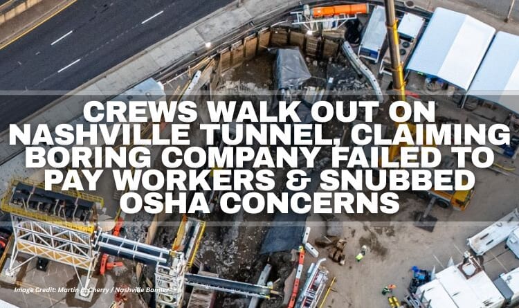 Crews Walk Out on Nashville Tunnel, Claiming Boring Company Failed to Pay Workers and Snubbed OSHA Concerns
