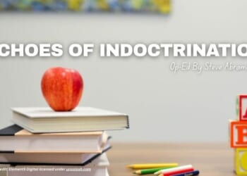 Echoes Of Indoctrination (Op-Ed By Steve Abramowicz)