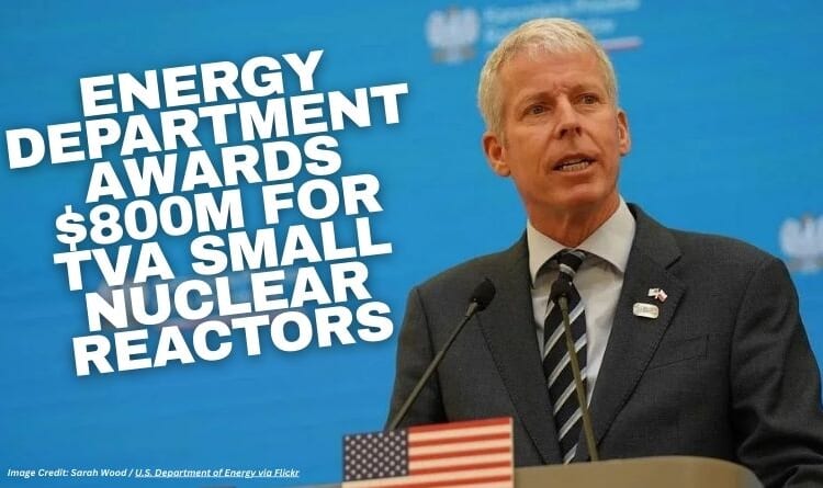 Energy Department Awards $800M For TVA Small Nuclear Reactors