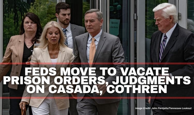 Feds Move To Vacate Prison Orders, Judgments On Casada, Cothren