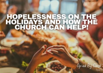 Hopelessness On The Holidays And How The Church Can Help! (Op-ed By Carol Smith)