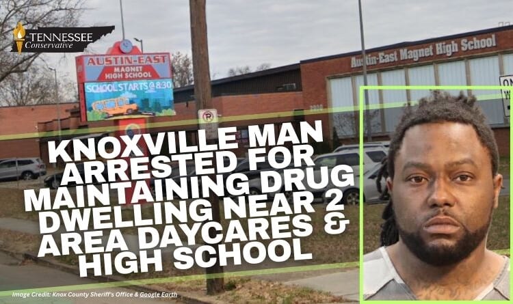Knoxville Man Arrested For Maintaining Drug Dwelling Near 2 Area Daycares
