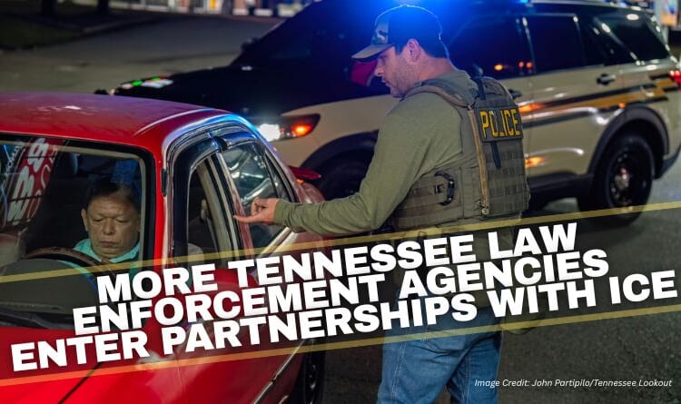 More Tennessee Law Enforcement Agencies Enter Partnerships With ICE