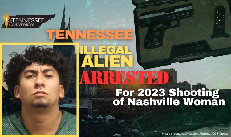 Tennessee Illegal Alien Arrested For 2023 Shooting Of Nashville Woman