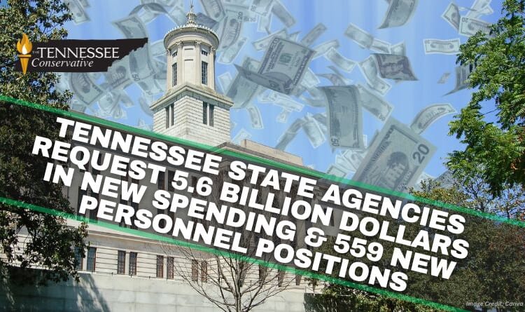 Tennessee State Agencies Request 5.6 Billion Dollars In New Spending & 559 New Personnel Positions