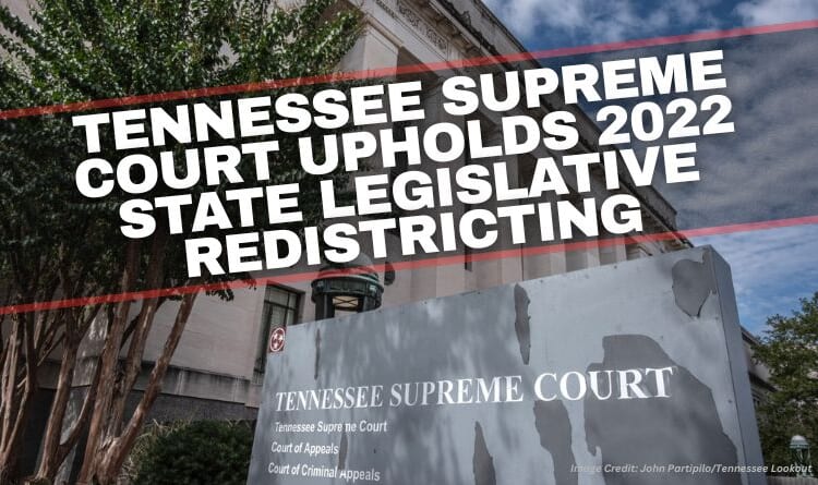 Tennessee Supreme Court Upholds 2022 State Legislative Redistricting