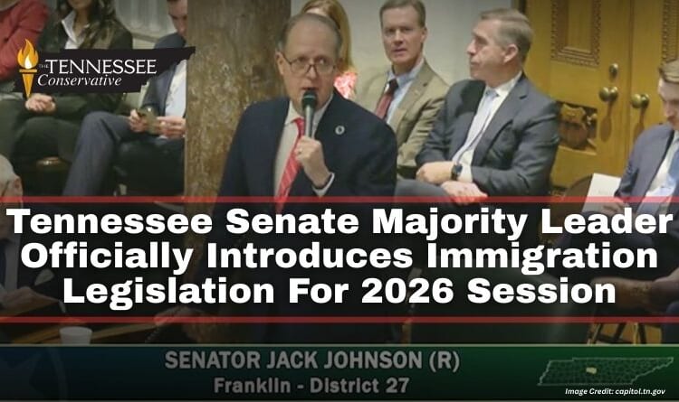 Tennessee Senate Majority Leader Officially Introduces Immigration Legislation For 2026 Session