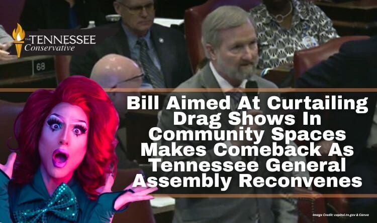Bill Aimed At Curtailing Drag Shows In Community Spaces Makes Comeback As Tennessee General Assembly Reconvenes