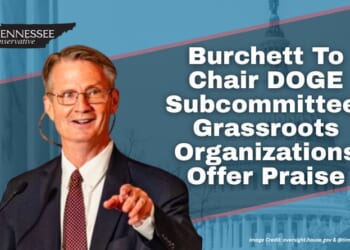 Burchett To Chair DOGE Subcommittee, Grassroots Organizations Offer Praise