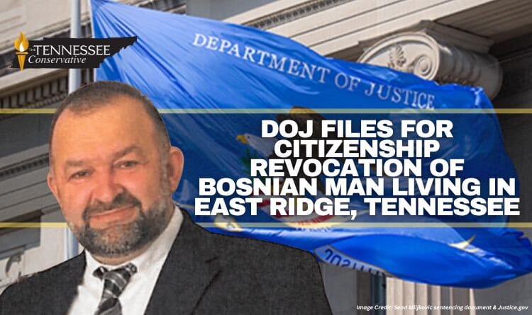 DOJ Files For Revocation Of Citizenship Of Bosnian Man Living In East Ridge, Tennessee