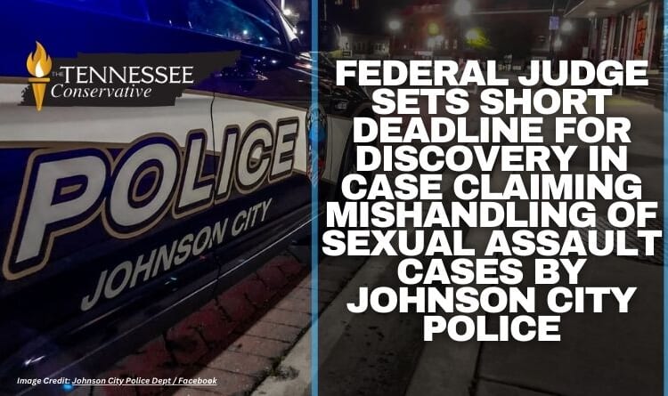 Federal Judge Sets Short Deadline For Discovery In Case Claiming Mishandling Of Sexual Assault Cases By Johnson City Police