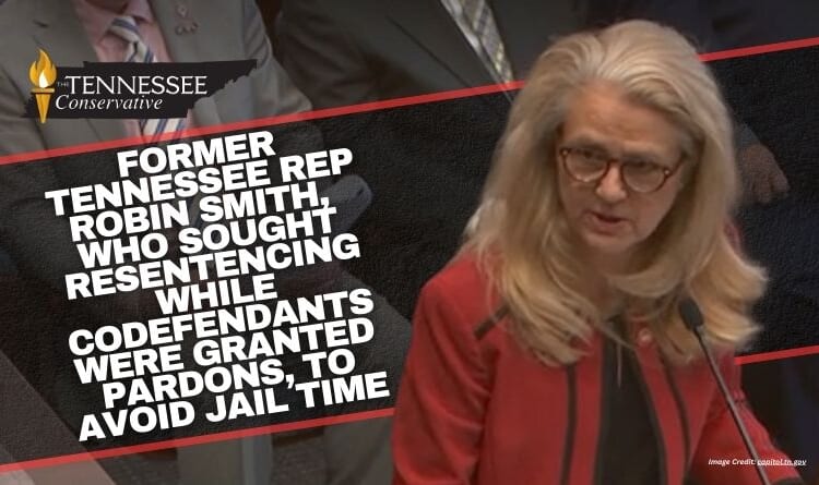 Former Tennessee Rep Robin Smith, Who Sought Resentencing While Codefendants Were Granted Pardons, To Avoid Jail Time