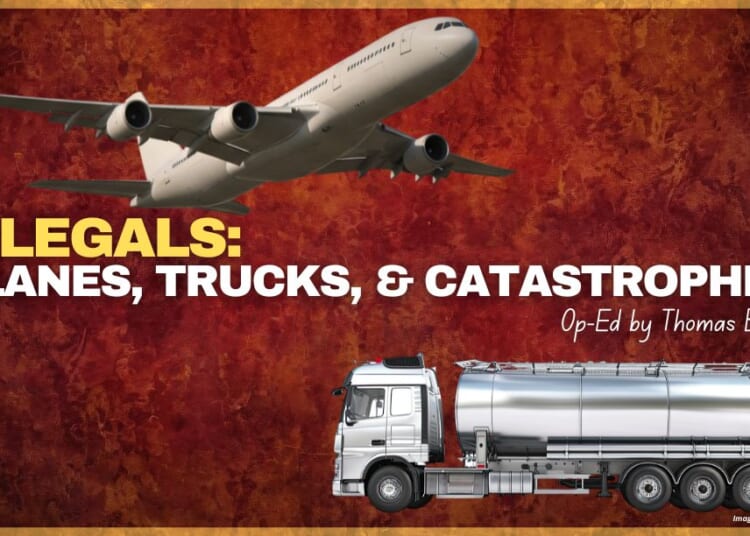 Illegals: Planes, Trucks, & Catastrophes (Op-Ed By Thomas Budds)