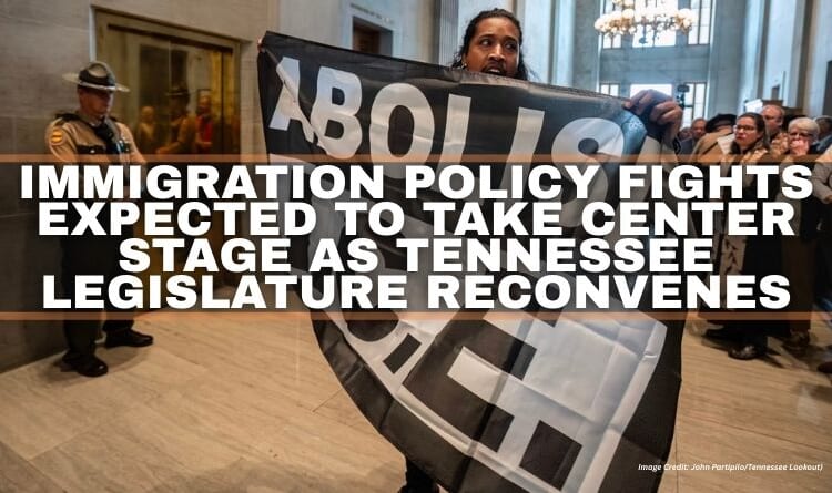 Immigration Policy Fights Expected To Take Center Stage As Tennessee Legislature Reconvenes