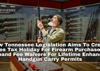 New Tennessee Legislation Aims To Create Sales Tax Holiday For Firearm Purchases & Expand Fee Waivers For Lifetime Enhanced Handgun Carry Permits