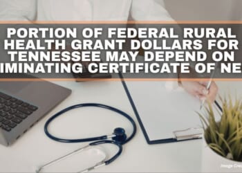 Portion Of Federal Rural Health Grant Dollars For Tennessee May Depend On Eliminating Certificate Of Need