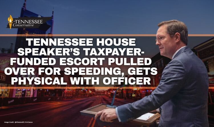 Tennessee House Speaker’s Taxpayer-Funded Escort Pulled Over For Speeding, Gets Physical With Officer