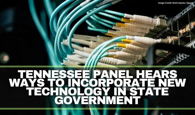 Tennessee Panel Hears Ways To Incorporate New Technology In State Government