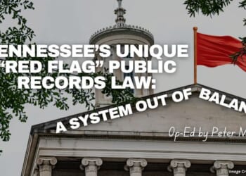 Tennessee’s Unique “Red Flag” Public Records Law: A System Out Of Balance (Op-Ed By Peter Maher)