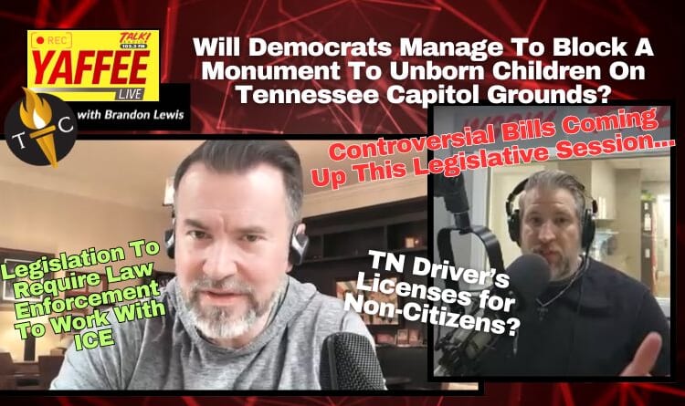 Video & Podcast: Controversial Bills Coming Up This Legislative Session / Will Dems Block A Monument To Unborn Children On Tennessee Capitol Grounds?