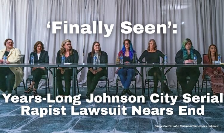 ‘Finally Seen’: Years-Long Johnson City Serial Rapist Lawsuit Nears End
