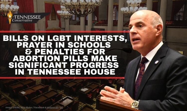 Bills On LGBT Interests, Prayer In Schools &  Penalties For Abortion Pills Make Significant Progress In Tennessee House