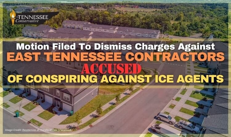 Motion Filed To Dismiss Charges Against East Tennessee Contractors Accused Of Conspiring Against ICE Agents
