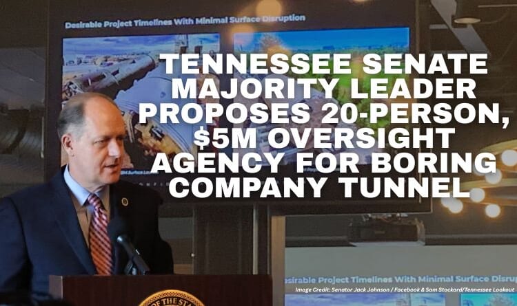 Tennessee Senate Majority Leader Proposes 20-Person, $5M Oversight Agency For Boring Company Tunnel