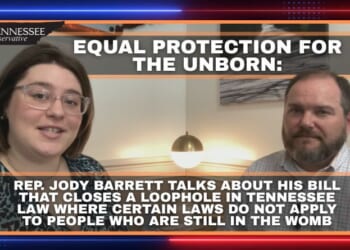 Video & Podcast - Equal Protection For The Unborn: Rep. Jody Barrett Talks About His Bill That Closes A Loophole In Tennessee Law Where Certain Laws Do Not Apply To People Who Are Still In The Womb