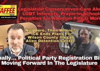 Video & Podcast: Finally… Political Party Registration Bills Moving Forward In The Legislature / Not Here, Then Where? - ICE Ends Plans For Wilson County Illegal Alien Detention Center