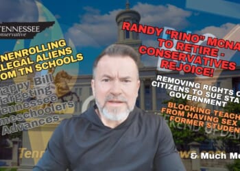Video & Podcast: Randy “RINO” McNally To Retire - Conservatives Rejoice! / Unenrolling Illegal Aliens From Tennessee Schools / Crappy Bill Targeting TN Homeschoolers Advances & More!