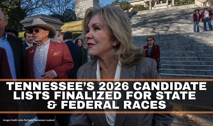 Tennessee’s 2026 Candidate Lists Finalized For State & Federal Races