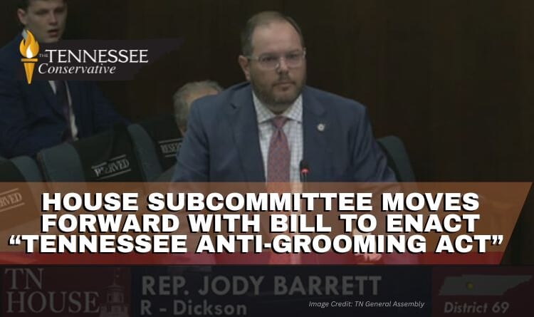 House Subcommittee Moves Forward With Bill To Enact “Tennessee Anti-Grooming Act”