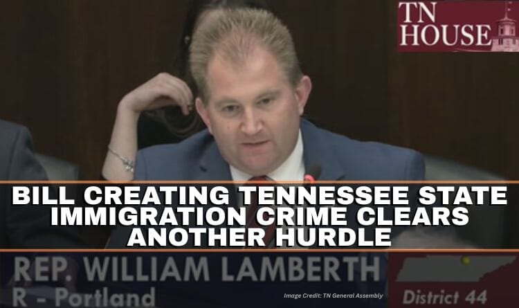 Bill Creating Tennessee State Immigration Crime Clears Another Hurdle