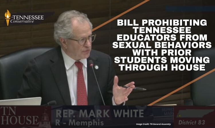Bill Prohibiting Tennessee Educators From Sexual Behaviors With Prior Students Moving Through House