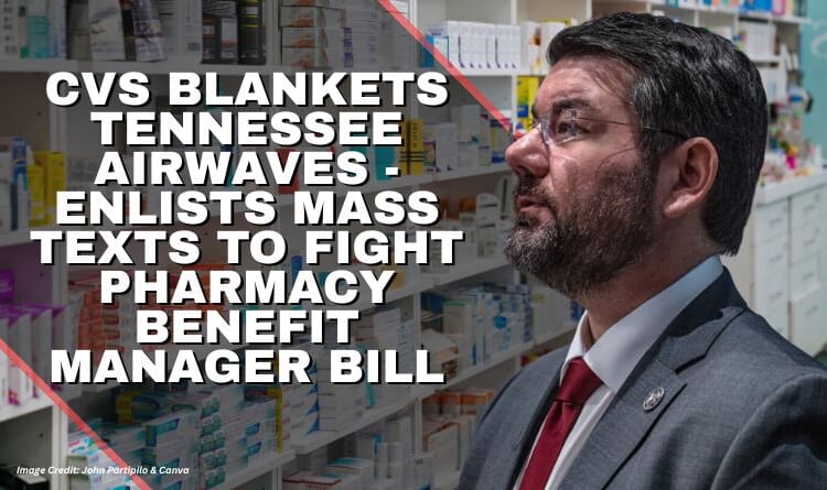 CVS Blankets Tennessee Airwaves, Enlists Mass Texts To Fight Pharmacy Benefit Manager Bill