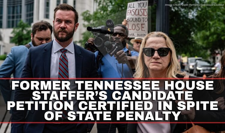 Former Tennessee House Staffer’s Candidate Petition Certified In Spite Of State Penalty