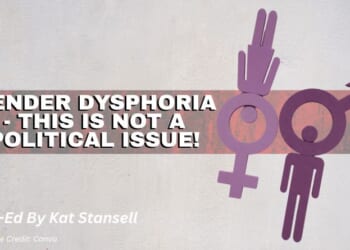 Gender Dysphoria - This Is NOT A Political Issue! (Op-ed By Kat Stansell)