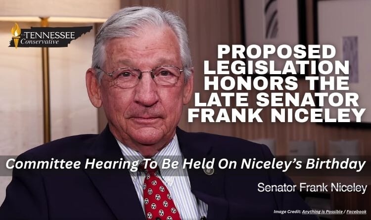 Proposed Legislation Honors The Late Senator Frank Niceley, Committee Hearing To Be Held On Niceley Birthday