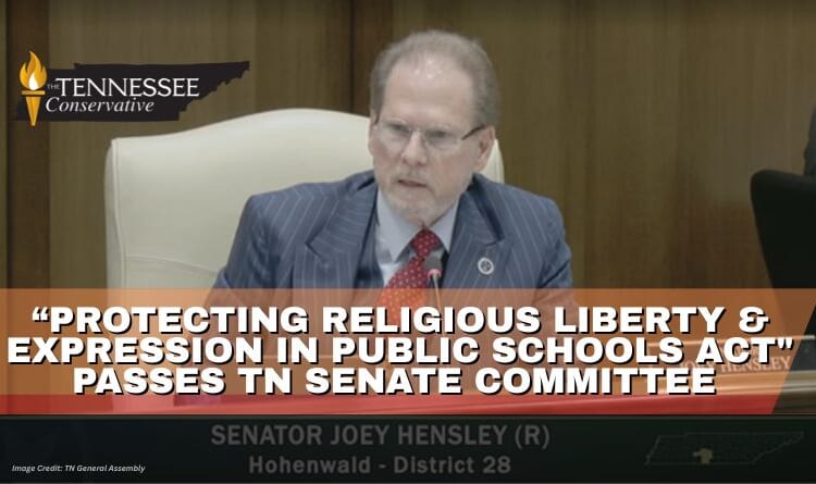 “Protecting Religious Liberty And Expression in Public Schools Act" Passes Tennessee Senate Committee
