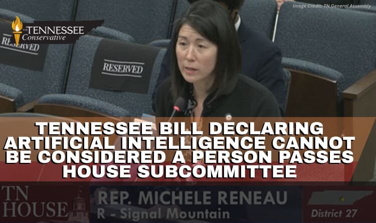 Tennessee Bill Declaring Artificial Intelligence Cannot Be Considered A Person Passes House Subcommittee