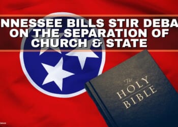 Tennessee Bills Stir Debate On The Separation Of Church & State