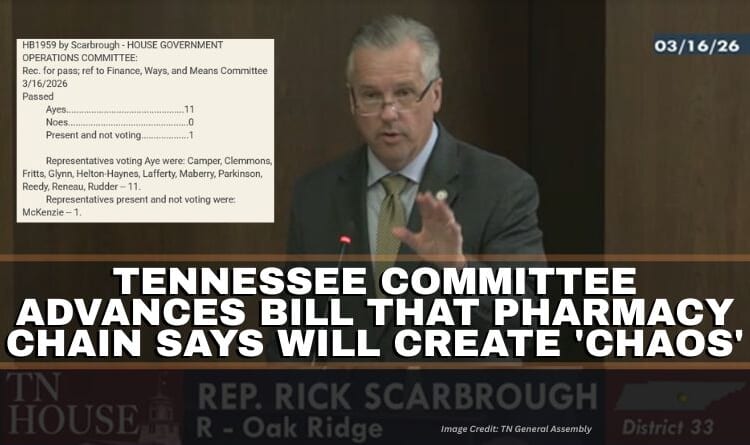 Tennessee Committee Advances Bill That Pharmacy Chain Says Will Create 'Chaos'