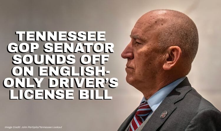 Tennessee GOP Senator Sounds Off On English-Only Driver’s License Bill