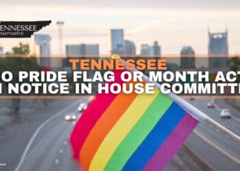 Tennessee “No Pride Flag Or Month Act” On Notice In House Committee