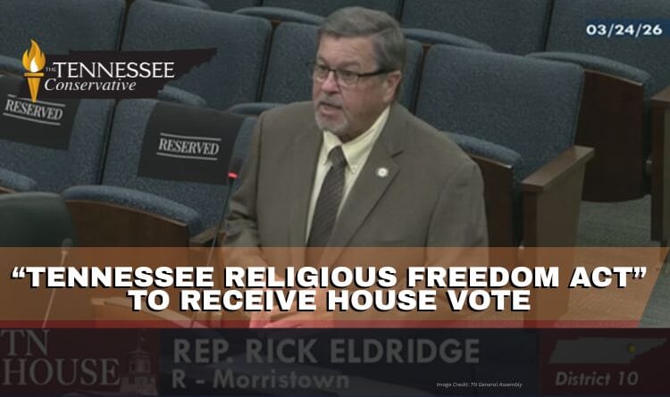 “Tennessee Religious Freedom Act” To Receive House Vote
